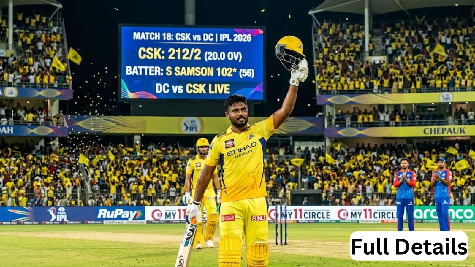 CSK vs DC IPL 2026, Match 18: Sanju Samson smashes a brilliant century as CSK post a massive 212/2 - Full live updates, analysis and what's next? (April 11, 2026)